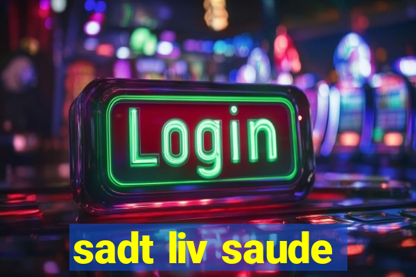 sadt liv saude